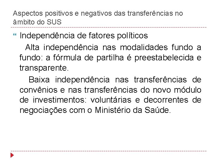 Aspectos positivos e negativos das transferências no âmbito do SUS Independência de fatores políticos