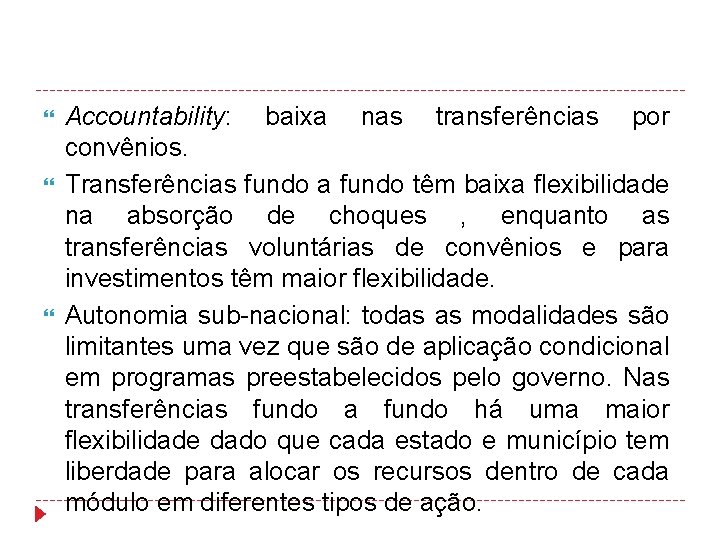  Accountability: baixa nas transferências por convênios. Transferências fundo a fundo têm baixa flexibilidade