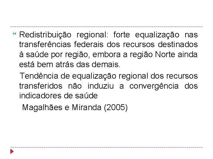  Redistribuição regional: forte equalização nas transferências federais dos recursos destinados à saúde por