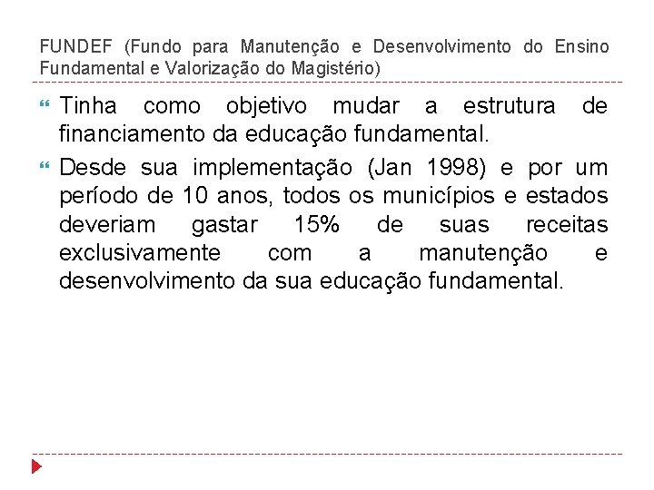 FUNDEF (Fundo para Manutenção e Desenvolvimento do Ensino Fundamental e Valorização do Magistério) Tinha