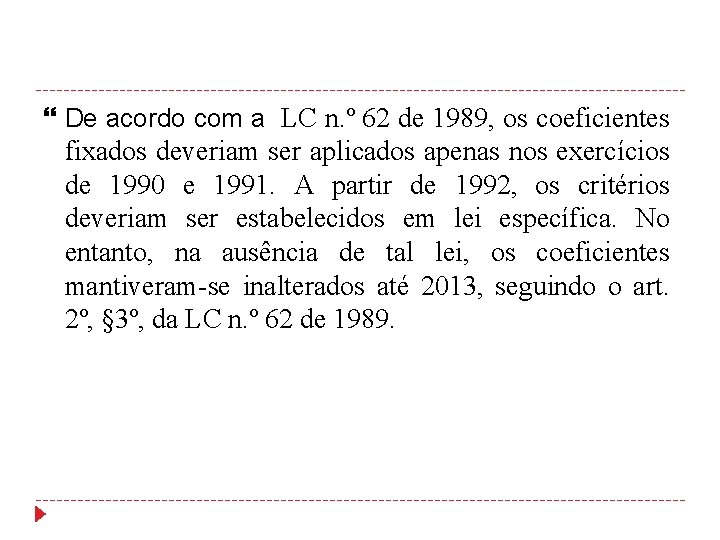  De acordo com a LC n. º 62 de 1989, os coeficientes fixados