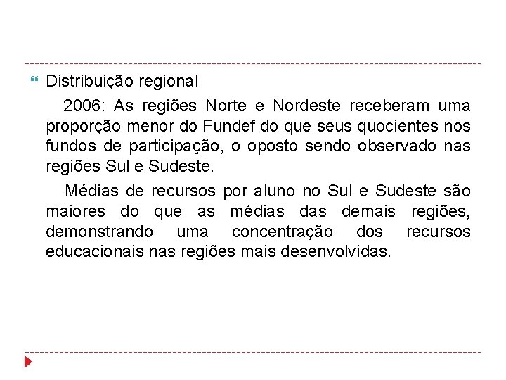  Distribuição regional 2006: As regiões Norte e Nordeste receberam uma proporção menor do