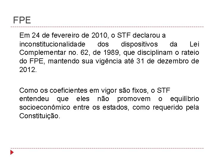 FPE Em 24 de fevereiro de 2010, o STF declarou a inconstitucionalidade dos dispositivos