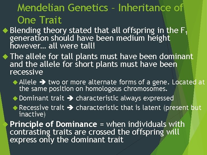 Mendelian Genetics – Inheritance of One Trait Blending theory stated that all offspring in