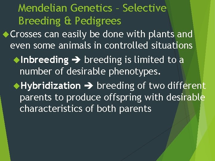 Mendelian Genetics – Selective Breeding & Pedigrees Crosses can easily be done with plants