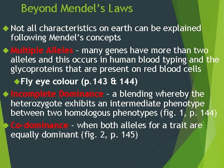 Beyond Mendel’s Laws Not all characteristics on earth can be explained following Mendel’s concepts