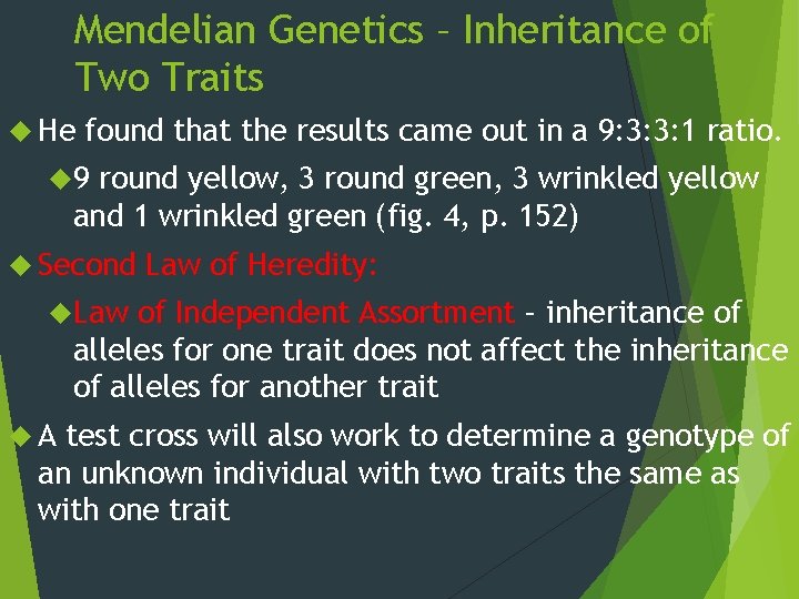 Mendelian Genetics – Inheritance of Two Traits He found that the results came out
