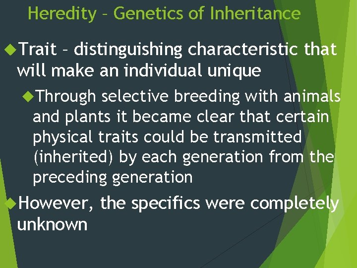 Heredity – Genetics of Inheritance Trait – distinguishing characteristic that will make an individual