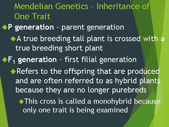 Mendelian Genetics – Inheritance of One Trait P generation – parent generation A true