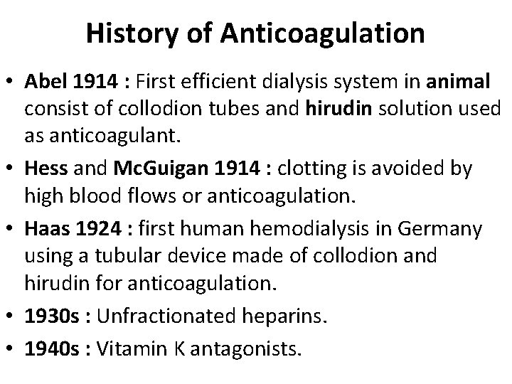 History of Anticoagulation • Abel 1914 : First efficient dialysis system in animal consist