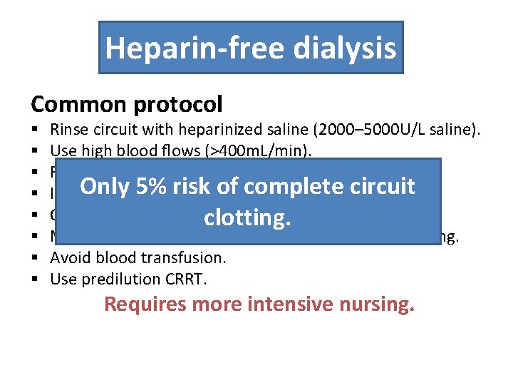 Heparin-free dialysis Common protocol § § § § Rinse circuit with heparinized saline (2000–