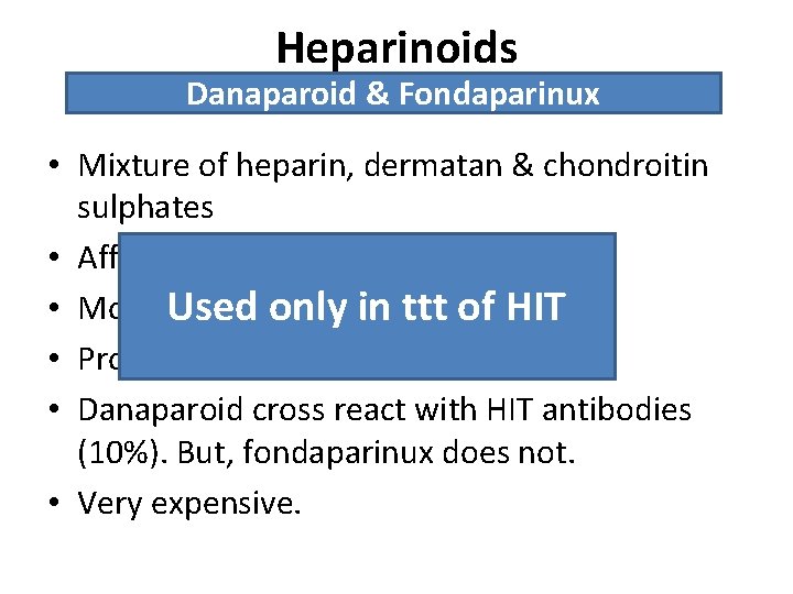 Heparinoids Danaparoid & Fondaparinux • Mixture of heparin, dermatan & chondroitin sulphates • Affects