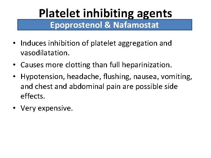 Platelet inhibiting agents Epoprostenol & Nafamostat • Induces inhibition of platelet aggregation and vasodilatation.