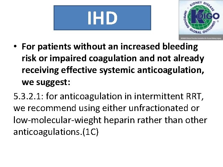 IHD • For patients without an increased bleeding risk or impaired coagulation and not