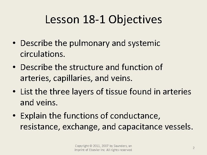 Lesson 18 -1 Objectives • Describe the pulmonary and systemic circulations. • Describe the