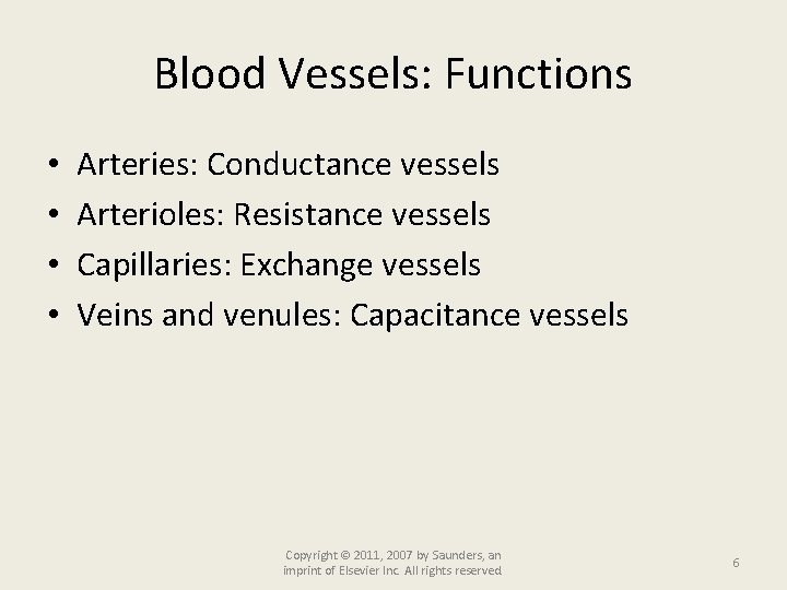 Blood Vessels: Functions • • Arteries: Conductance vessels Arterioles: Resistance vessels Capillaries: Exchange vessels