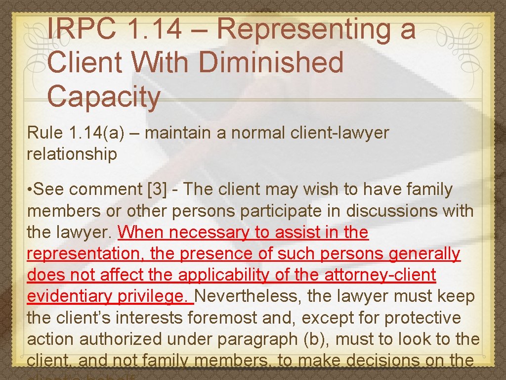 IRPC 1. 14 – Representing a Client With Diminished Capacity Rule 1. 14(a) –