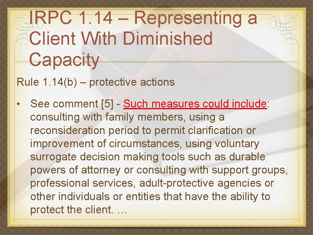 IRPC 1. 14 – Representing a Client With Diminished Capacity Rule 1. 14(b) –