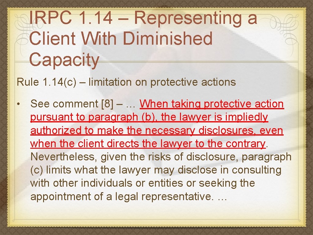 IRPC 1. 14 – Representing a Client With Diminished Capacity Rule 1. 14(c) –