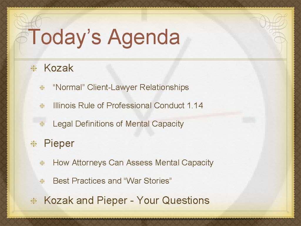 Today’s Agenda Kozak “Normal” Client-Lawyer Relationships Illinois Rule of Professional Conduct 1. 14 Legal
