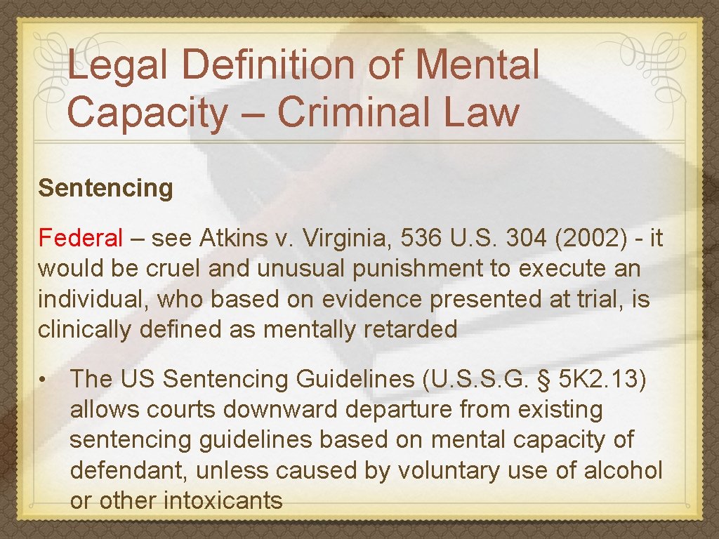 Legal Definition of Mental Capacity – Criminal Law Sentencing Federal – see Atkins v.