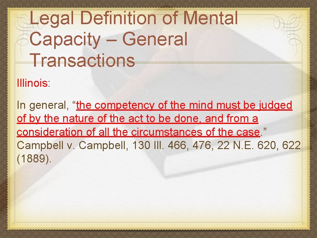 Legal Definition of Mental Capacity – General Transactions Illinois: In general, “the competency of