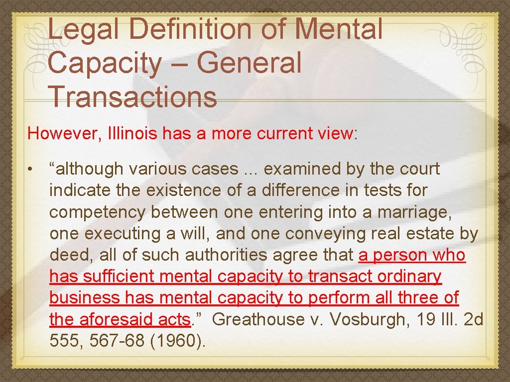 Legal Definition of Mental Capacity – General Transactions However, Illinois has a more current