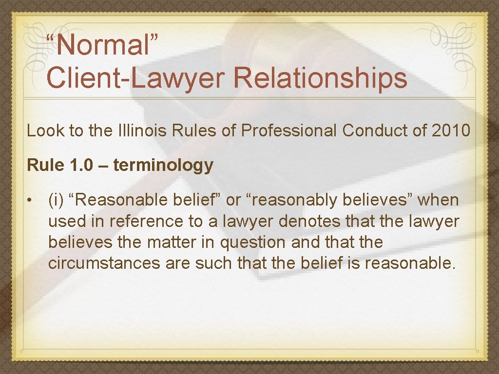 “Normal” Client-Lawyer Relationships Look to the Illinois Rules of Professional Conduct of 2010 Rule