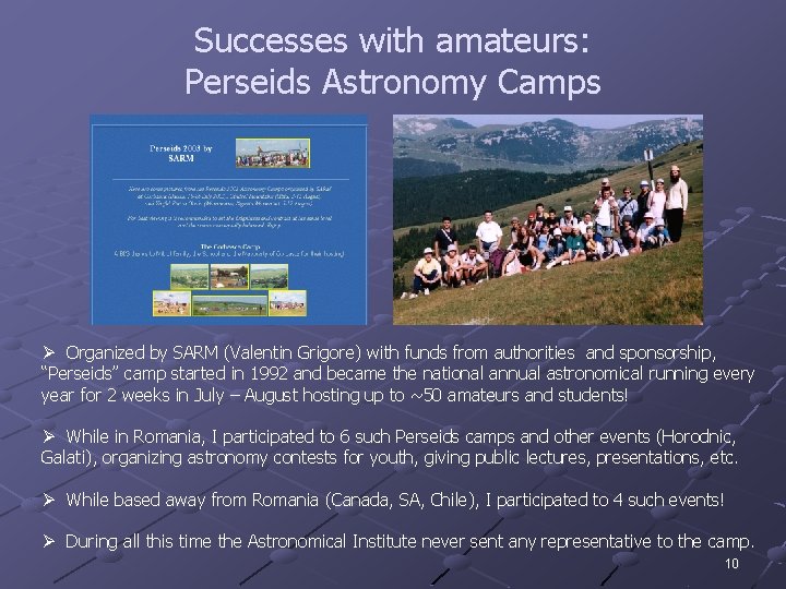 Successes with amateurs: Perseids Astronomy Camps Ø Organized by SARM (Valentin Grigore) with funds