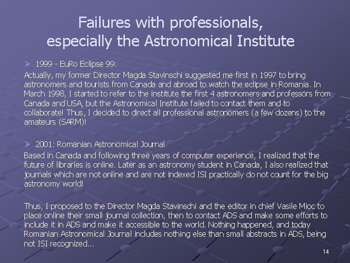 Failures with professionals, especially the Astronomical Institute Ø 1999 - Eu. Ro Eclipse 99: