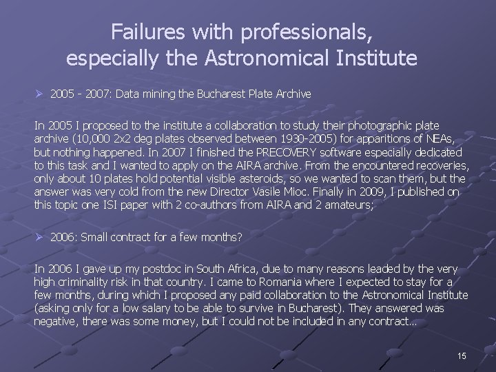 Failures with professionals, especially the Astronomical Institute Ø 2005 - 2007: Data mining the