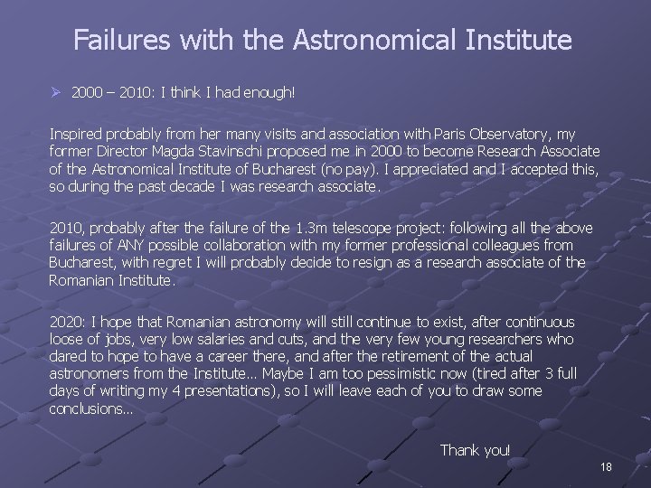 Failures with the Astronomical Institute Ø 2000 – 2010: I think I had enough!