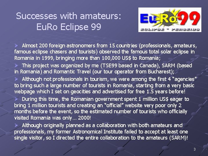 Successes with amateurs: Eu. Ro Eclipse 99 Ø Almost 200 foreign astronomers from 15