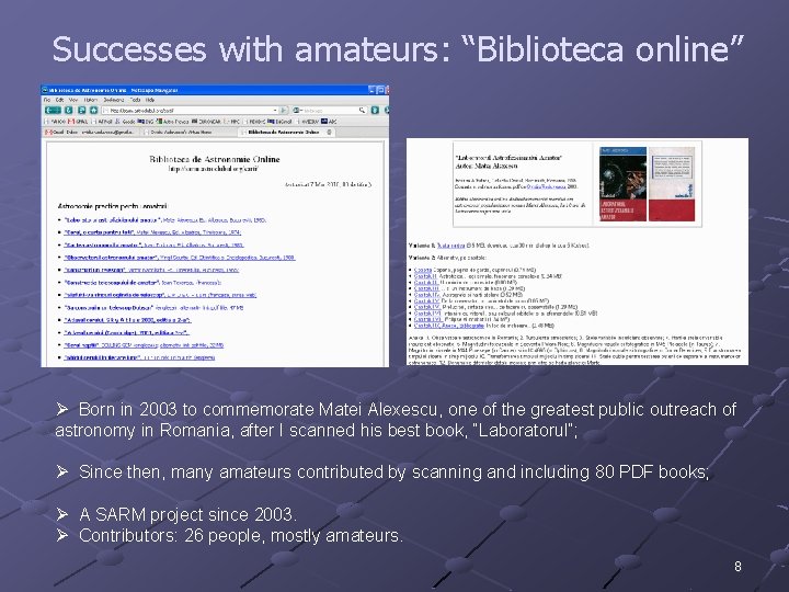 Successes with amateurs: “Biblioteca online” Ø Born in 2003 to commemorate Matei Alexescu, one