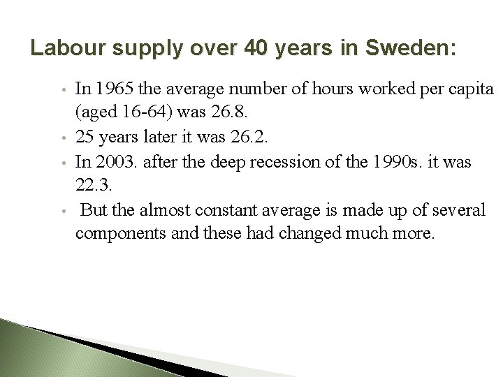 Labour supply over 40 years in Sweden: • • In 1965 the average number