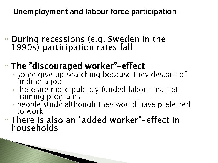 Unemployment and labour force participation During recessions (e. g. Sweden in the 1990 s)
