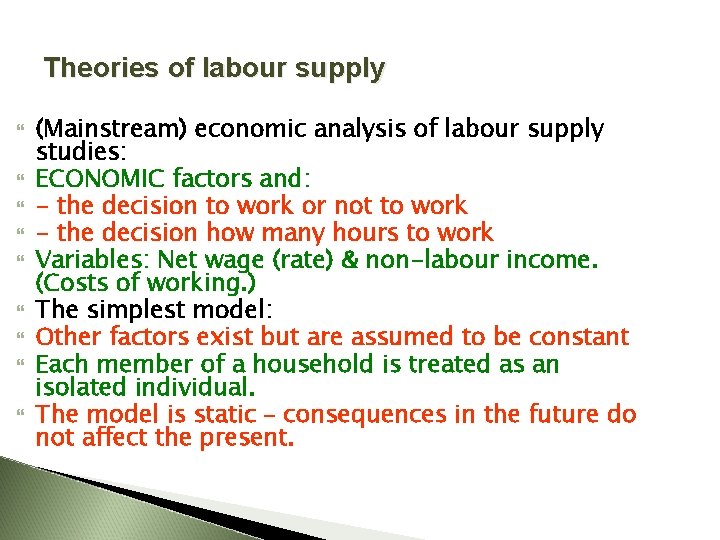 Theories of labour supply (Mainstream) economic analysis of labour supply studies: ECONOMIC factors and: