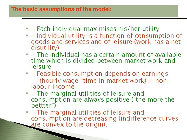 The basic assumptions of the model: - Each individual maximises his/her utility - Individual
