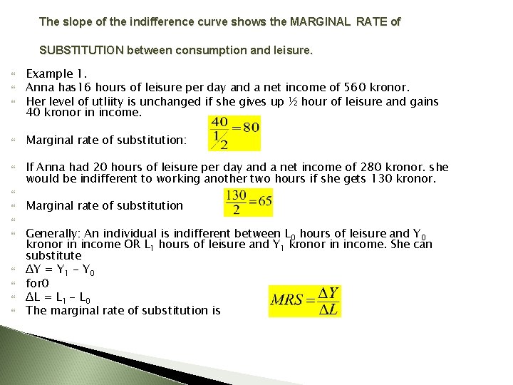 The slope of the indifference curve shows the MARGINAL RATE of SUBSTITUTION between consumption