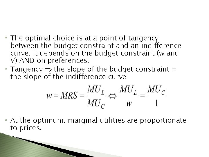  The optimal choice is at a point of tangency between the budget constraint