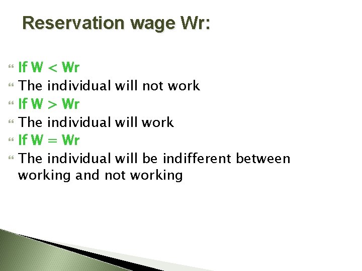 Reservation wage Wr: If W < Wr The individual will not work If W