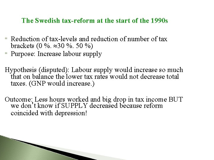 The Swedish tax-reform at the start of the 1990 s Reduction of tax-levels and