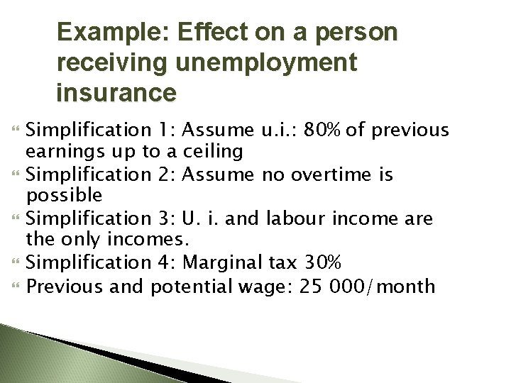 Example: Effect on a person receiving unemployment insurance Simplification 1: Assume u. i. :