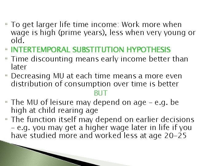  To get larger life time income: Work more when wage is high (prime