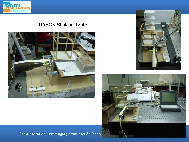 UABC’s Shaking Table Laboratorio de Sismología y Geofísica Aplicada, Instituto de Ingeniería, UABC Mexicali
