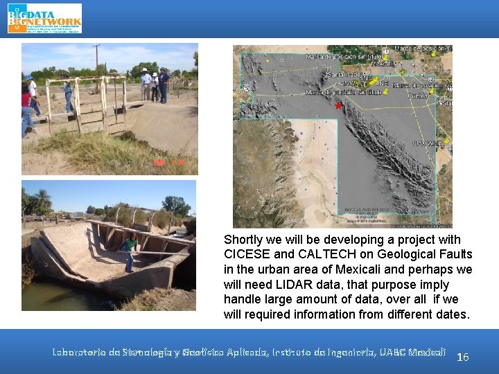 Geological faults research Shortly we will be developing a project with CICESE and CALTECH