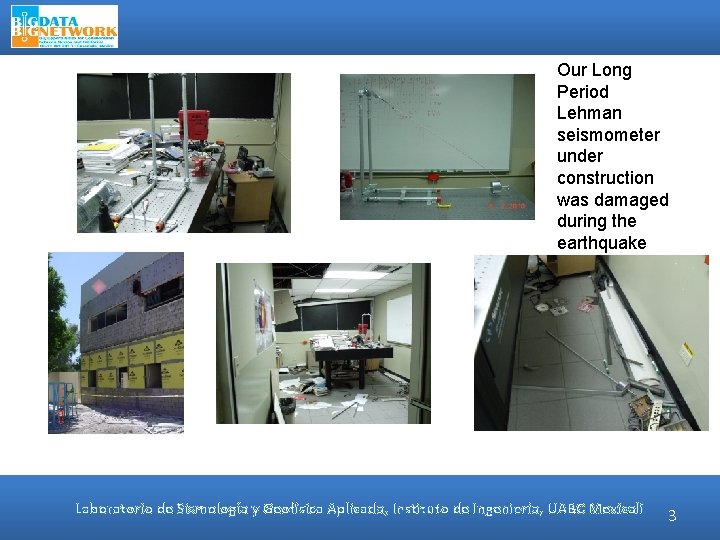 Our Long Period Lehman seismometer under construction was damaged during the earthquake Laboratorio de