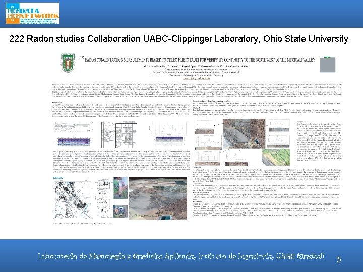 222 Radon studies Collaboration UABC-Clippinger Laboratory, Ohio State University Laboratorio de Sismología y Geofísica
