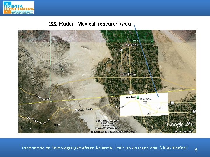 222 Radon Mexicali research Area Laboratorio de Sismología y Geofísica Aplicada, Instituto de Ingeniería,