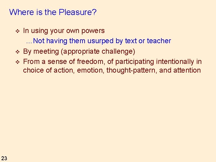 Where is the Pleasure? v v v 23 In using your own powers …Not